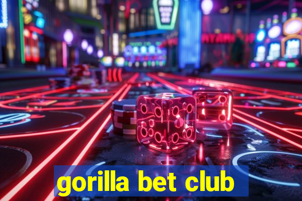 gorilla bet club